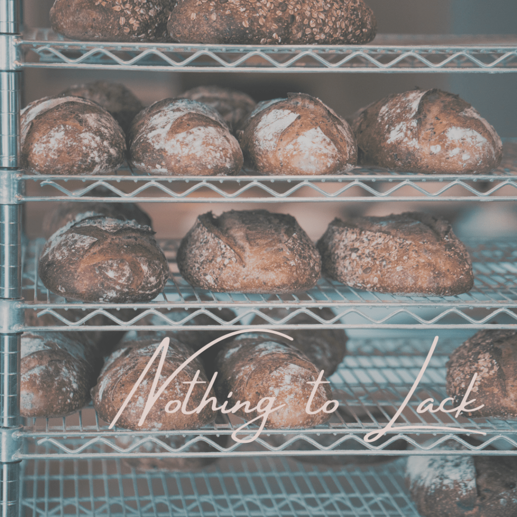 Nothing to Lack (Give us this Day our Daily&nbsp;Bread)